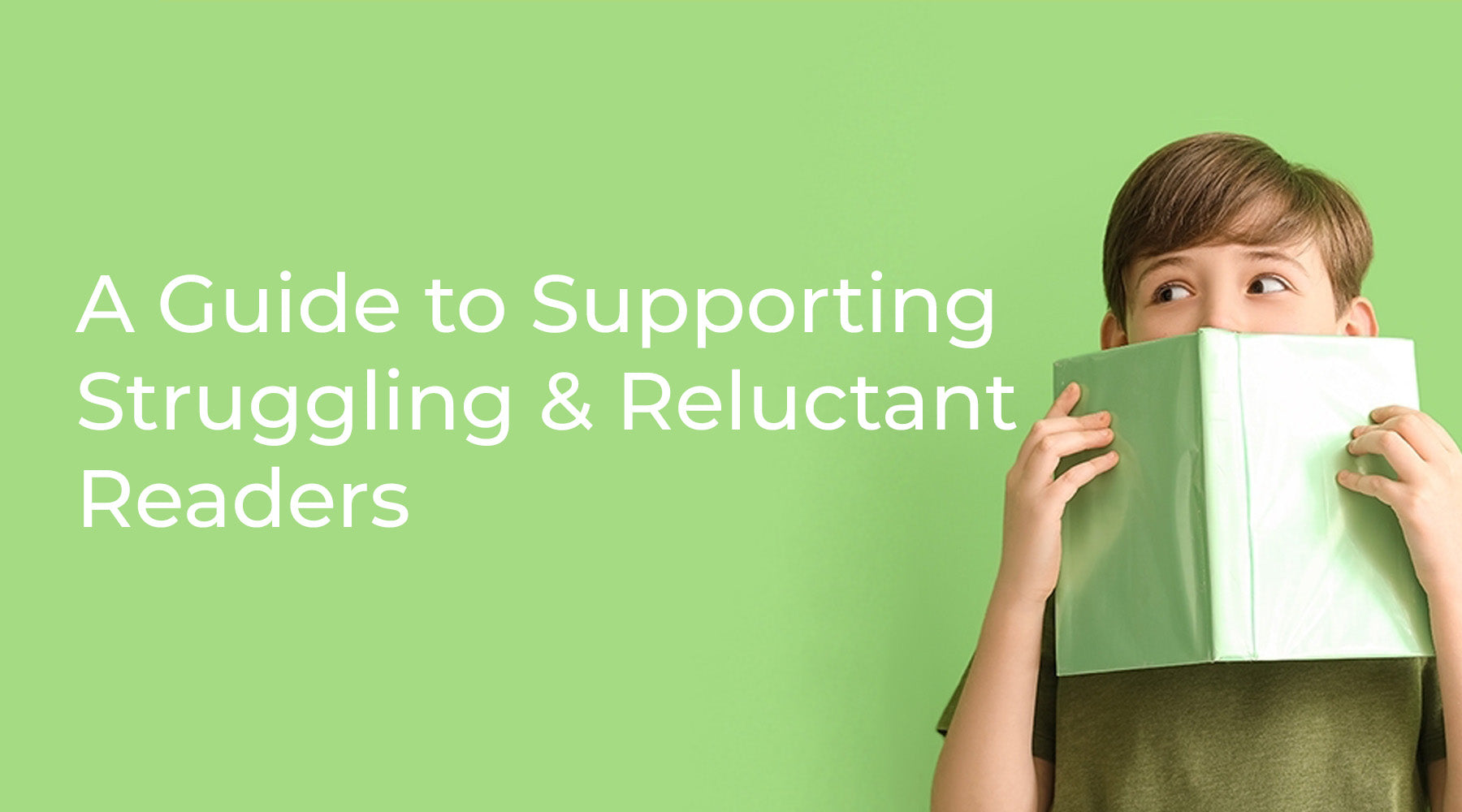 Guide to Supporting Struggling and Reluctant Readers