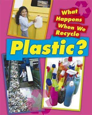 What Happens When We Recycle: Plastic