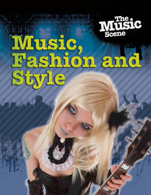 The Music Scene: Music, Fashion and Style