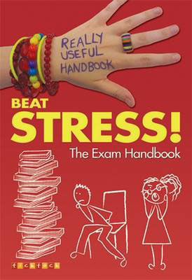 Really Useful Handbooks: Beat Stress!: The Exam Handbook
