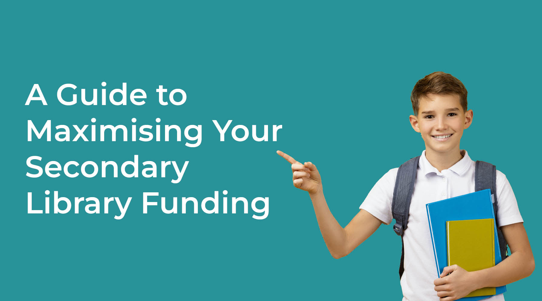 A Guide to Maximising Your Secondary Library Funding